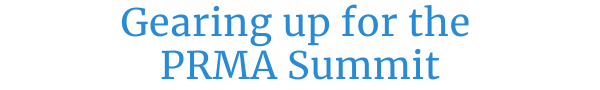 Gearing up for the PRMA Summit